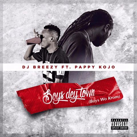 Dj Breezy ft Pappy Kojo – Boys Dey Town (Boys wo krom)