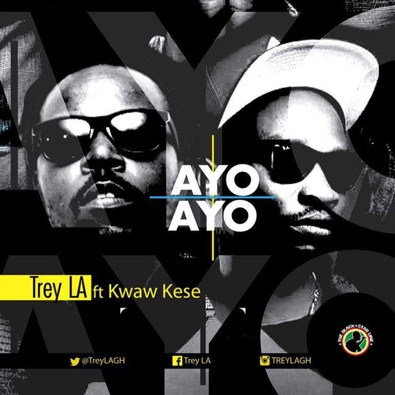Trey LA ft Kwaw Kese – Ayo Ayo