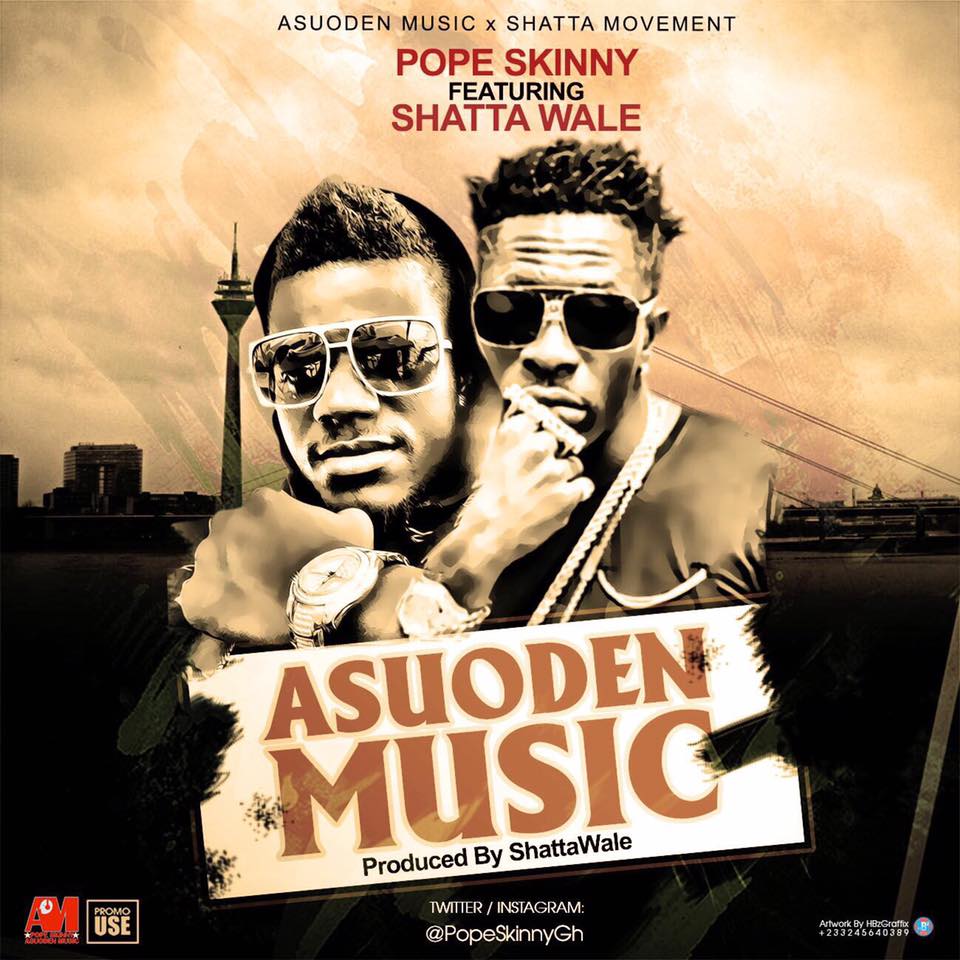Pope Skinny – Asuoden Music ft Shatta Wale