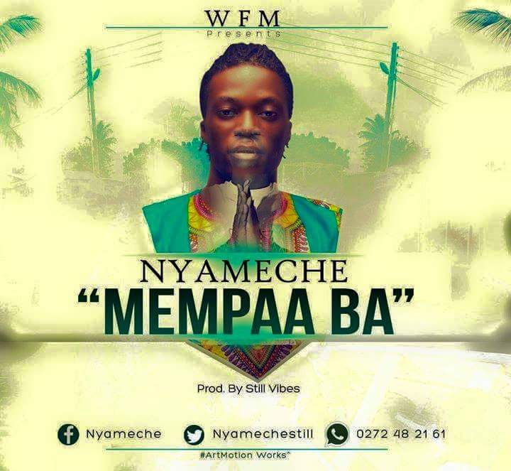 Nyameche – Mempaa Ba ( Prod. By StillVibz )
