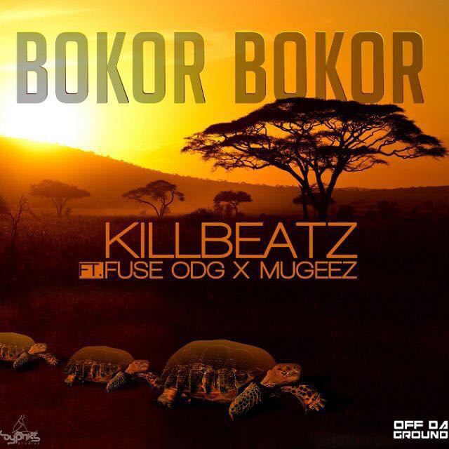 Killbeatz ft Fuse ODG & Mugeez – Bokor- Bokor (Prod by Killbeatz)