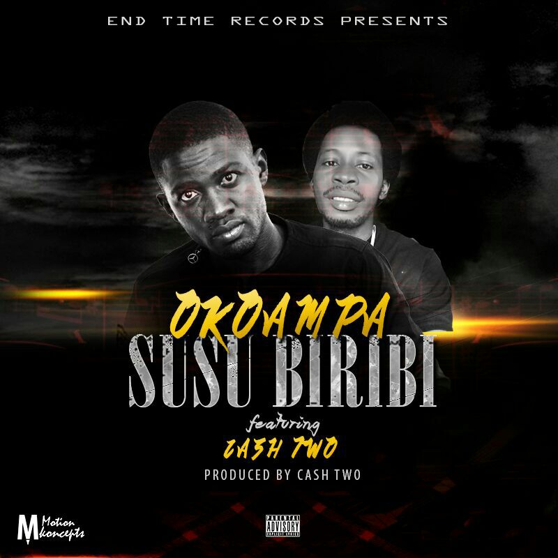 Okoampa – Susu Biribi ft Cash Two (Produced by  Cash Two)