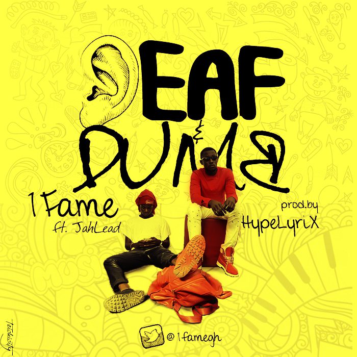 1Fame – Deaf And Dumb ft JahLead (Prod By Hyplyrix)