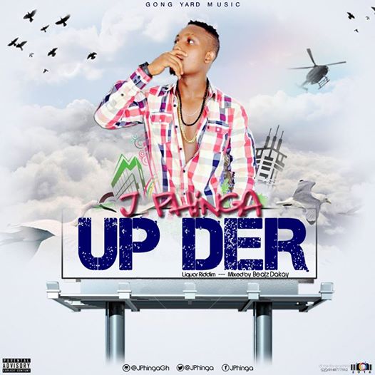 JPhinga – Up Der (Mixed by Beatz Dakay) – Liqour Riddim