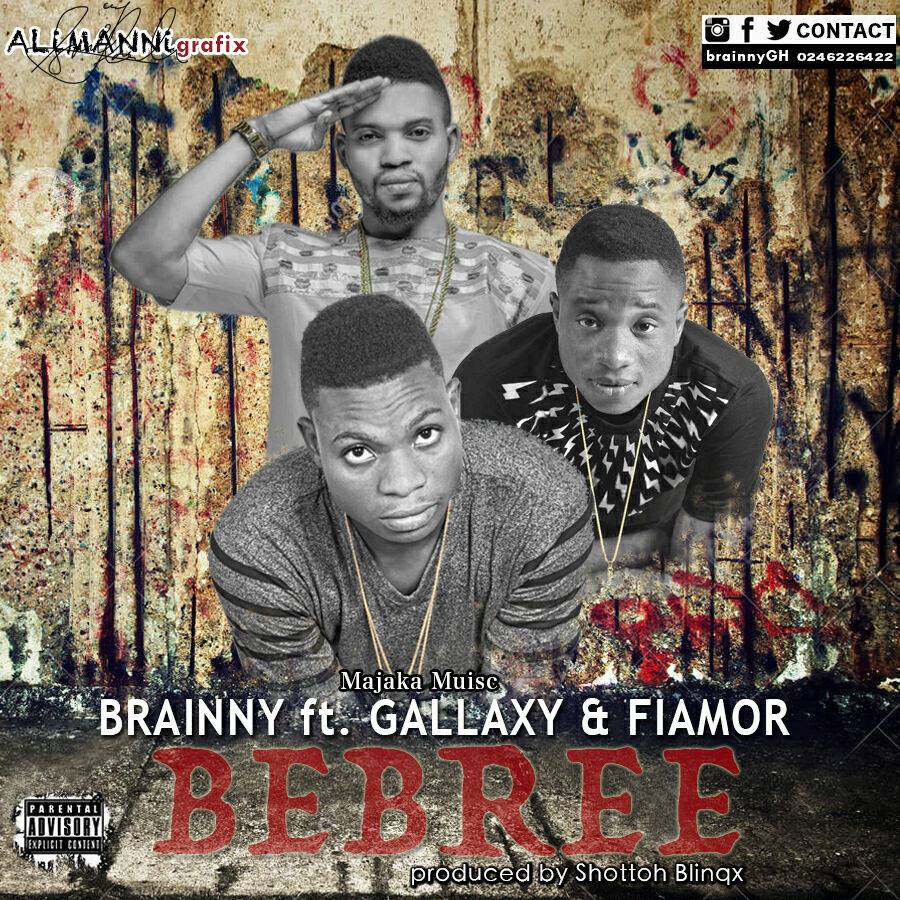 Brainny ft Gallaxy and Fiamor – Bebree (Prod by Shottoh Blinqx)