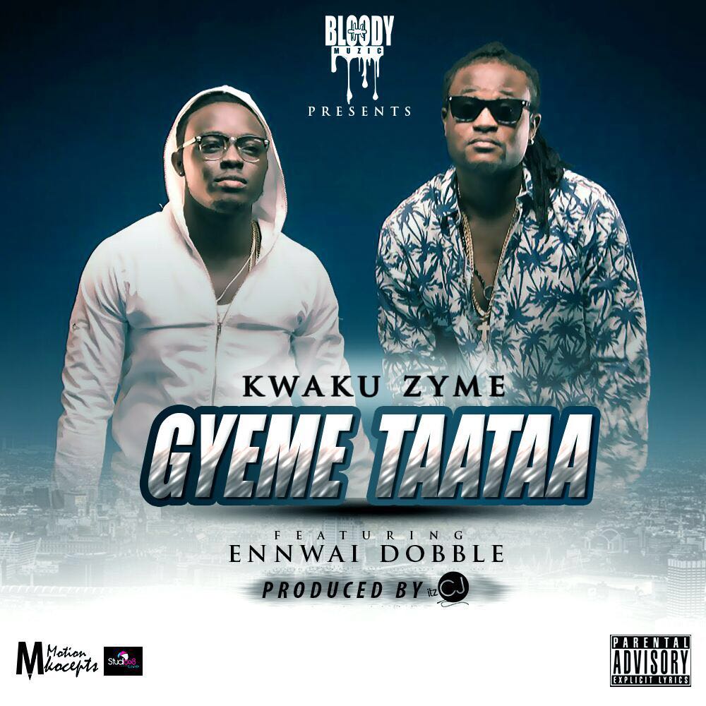Kwaku Zyme ft  Ennwai Dobble – Gyeme Taataa