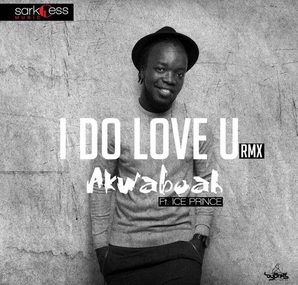 Akwaboah ft Ice Prince – I Do Love You (Remix)