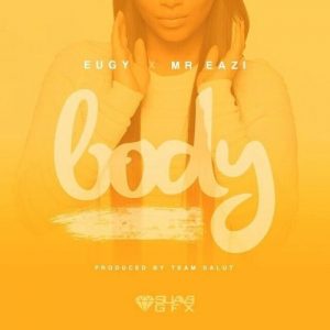 Eugy ft Mr Eazi – Body