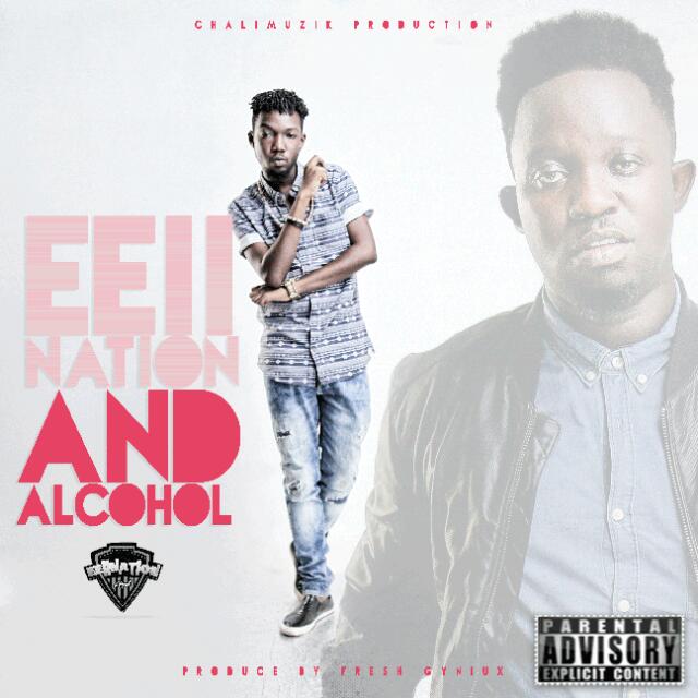 Eeiination – And Alcohol(Prod by Fresh Gyniux)