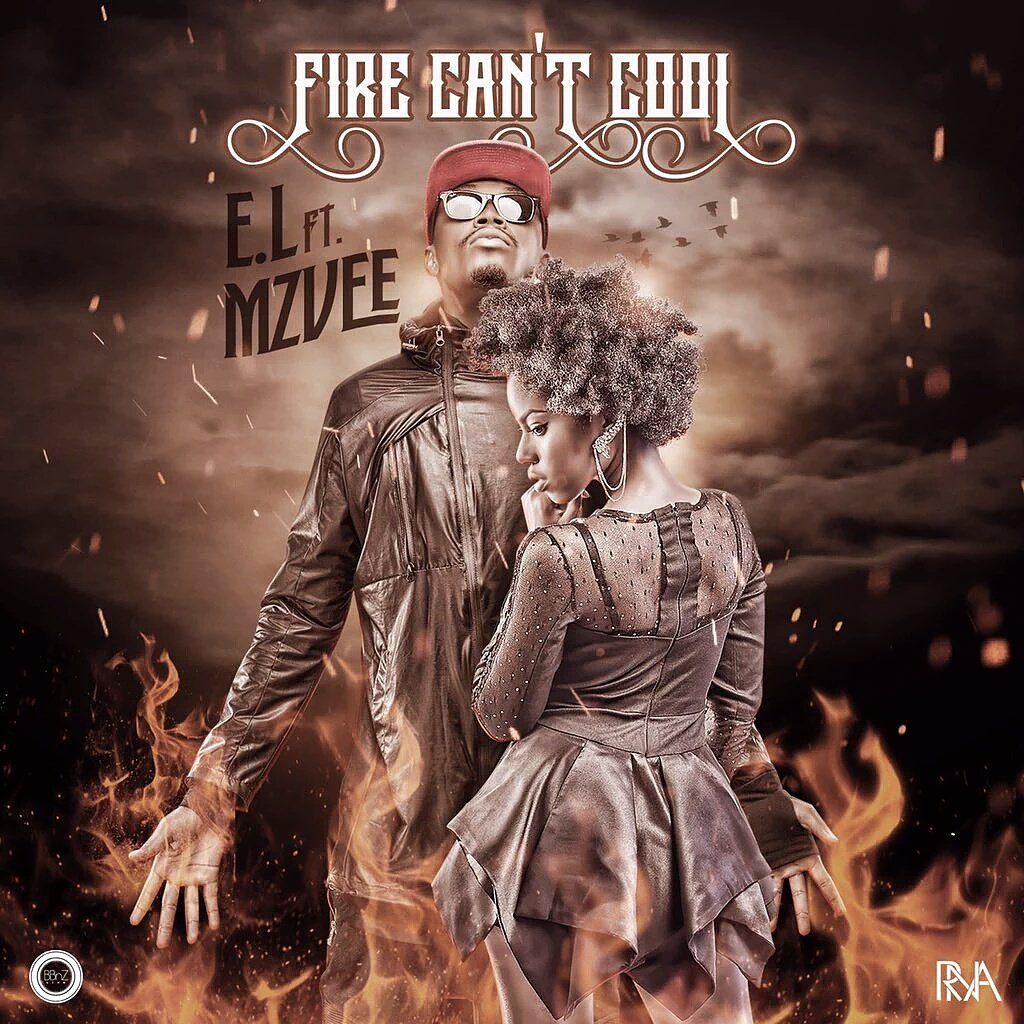 EL ft MzVee – Fire Cant Cool