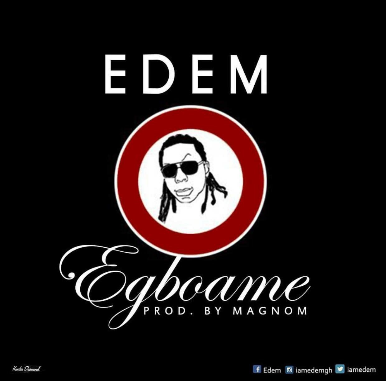 Edem – Egboame (Prod by Magnom)