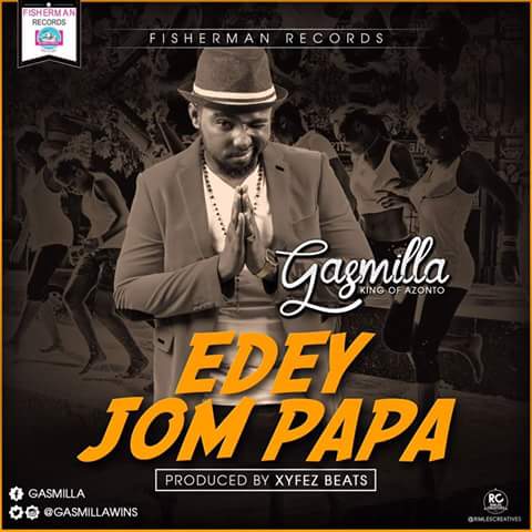 Gasmilla – Edey Jom Papa – (Prod by Xyfe Beatz)
