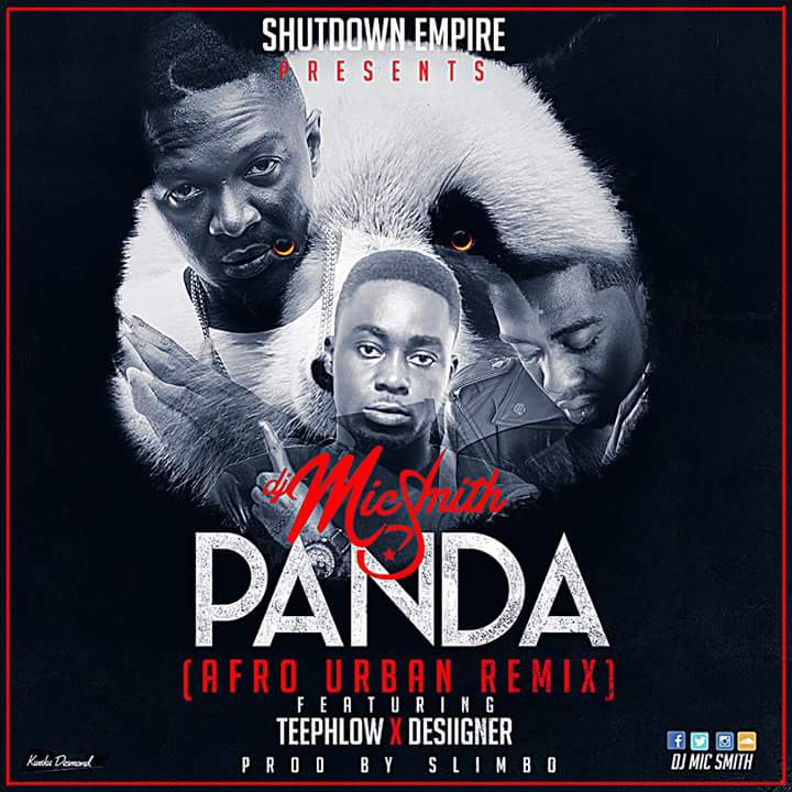 Dj Mic Smith – Panda (Afro Urban Rmx) ft Teephlow & Desiigner (Prod by Slimbo)