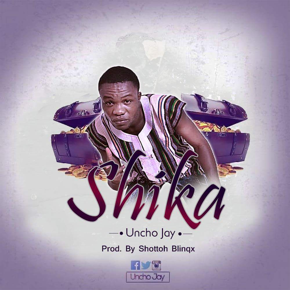 Uncho Jay – Shika (Prod by Shottoh Blinqx)