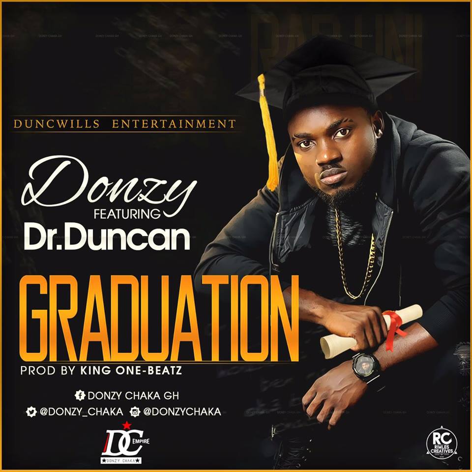 Donzy ft. Dr Duncan – Graduation(Prod by King  One)