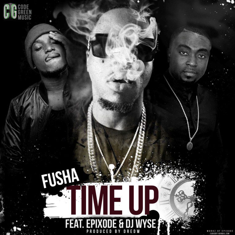 Fusha – Time Up (Feat. Epixode & DJ Wyse) (Prod. By DredW)