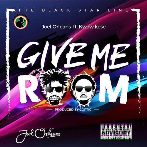 Joel Orleans – Give Me Room ft Kwaw Kese  (Prod by Coptic)