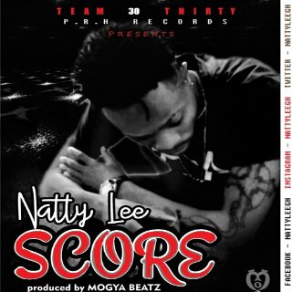 Natty Lee – Score(Prod by Mogya beatz)
