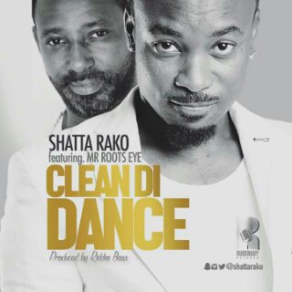 Shatta Rako Ft Root Eye – Clean Di Dance