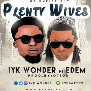 Iyk Wonder ft Edem – Plenty Wives (Prod by O’tion)