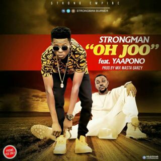 Strongman ft Yaa Pono – Oh Joo (Prod by Mix Masta Garzy)