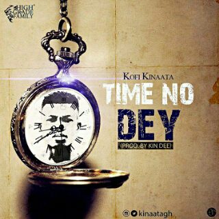 Kofi Kinaata – Time No Dey (Prod. by Kin Dee)