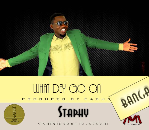 Staphy – What Dey Go On (Cabum)