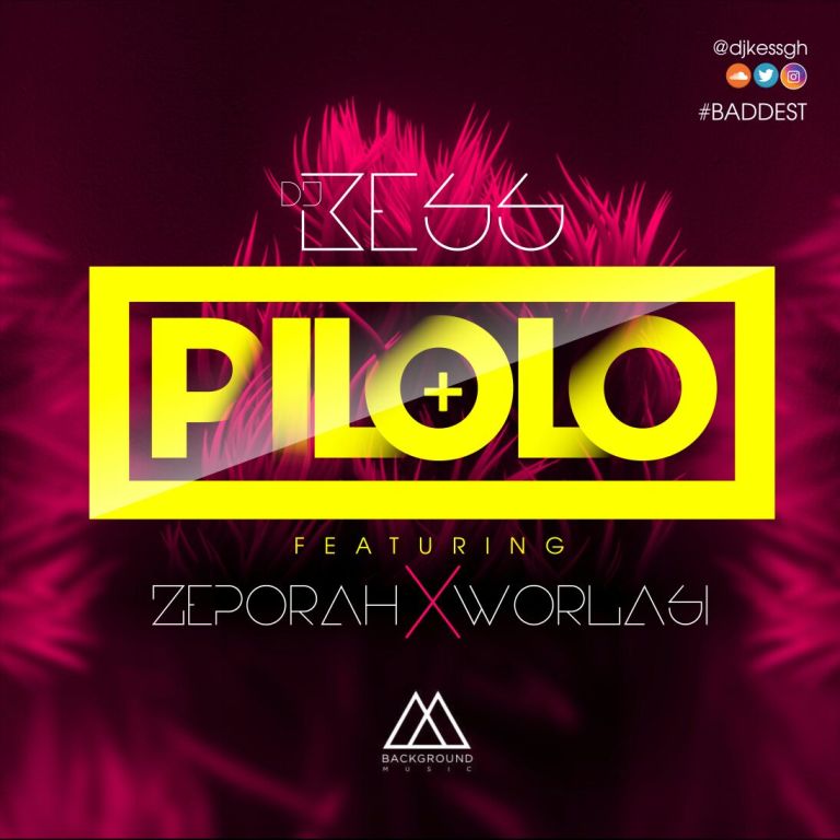 Dj Kess ft Zepora & Worlasi – Pilolo (Prod by Dj Kess)