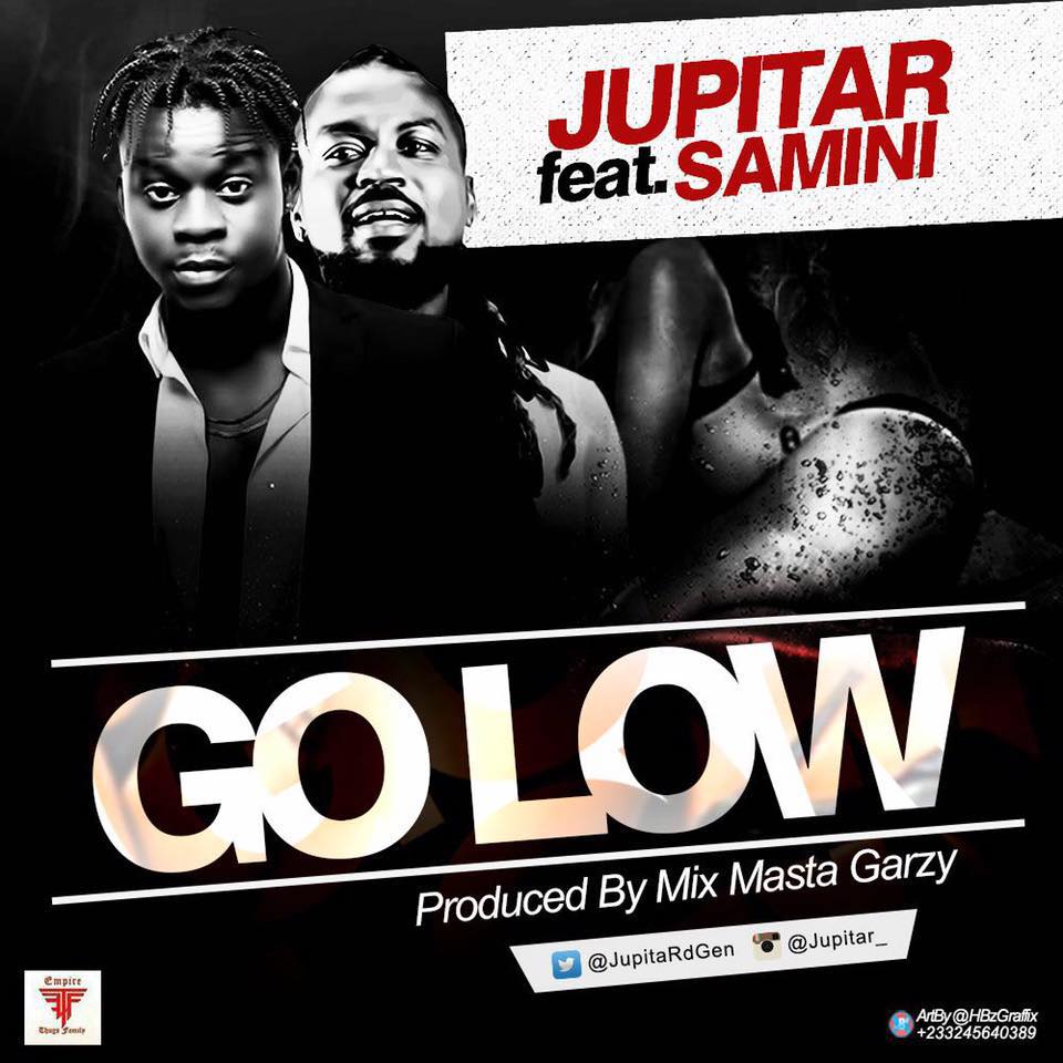 Jupitar ft Samini – Go Low (Prod By Mix Masta Garzy)