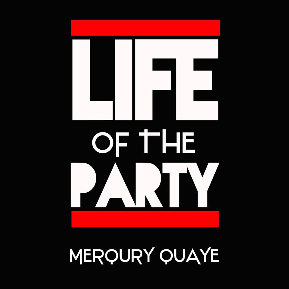Merqury Quaye – Life Of The Party