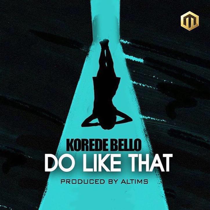 Korede Bello – “Do Like That” (Prod. By Altims)