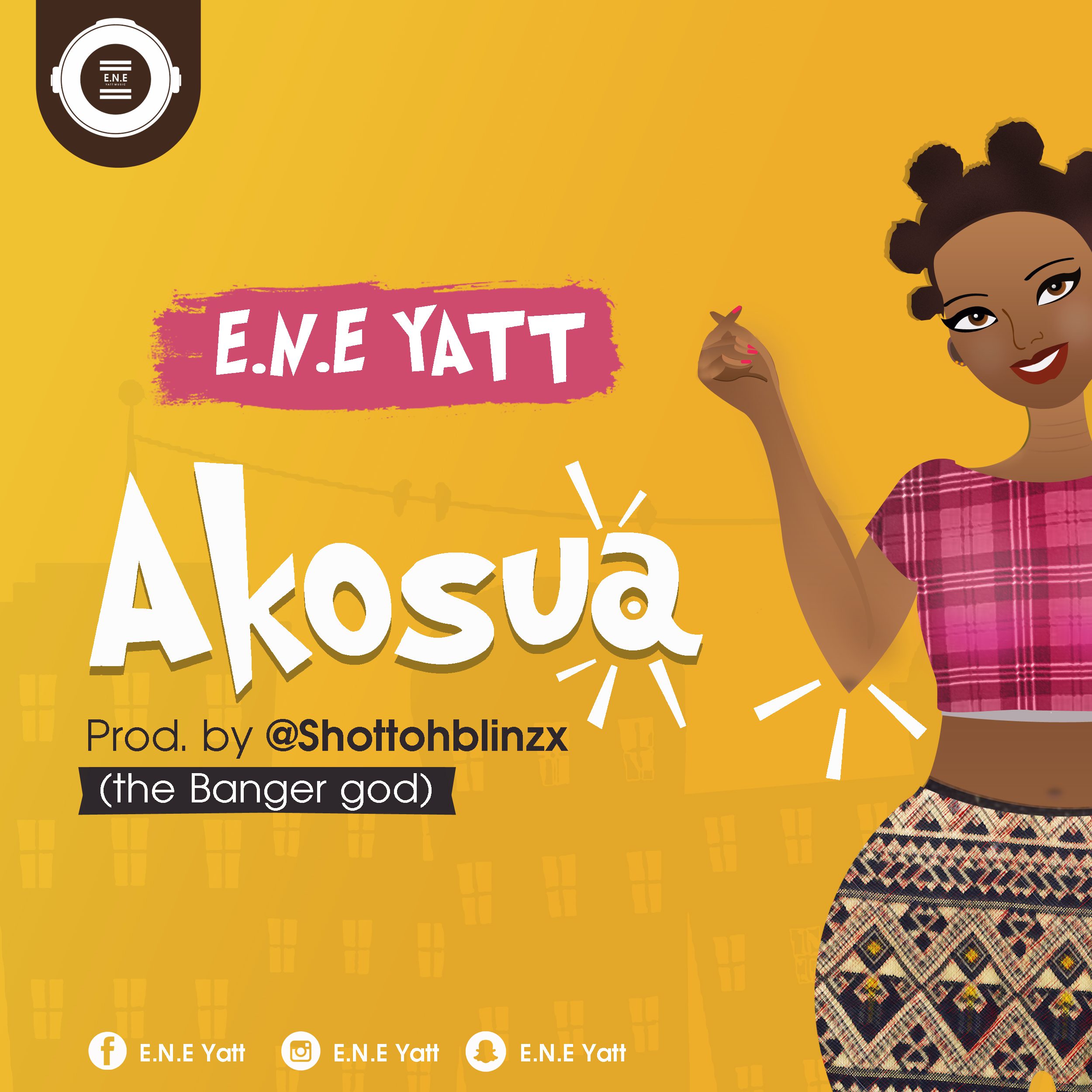 ENE Yatt – Akosua (Prod by Shottoh Blinqx)