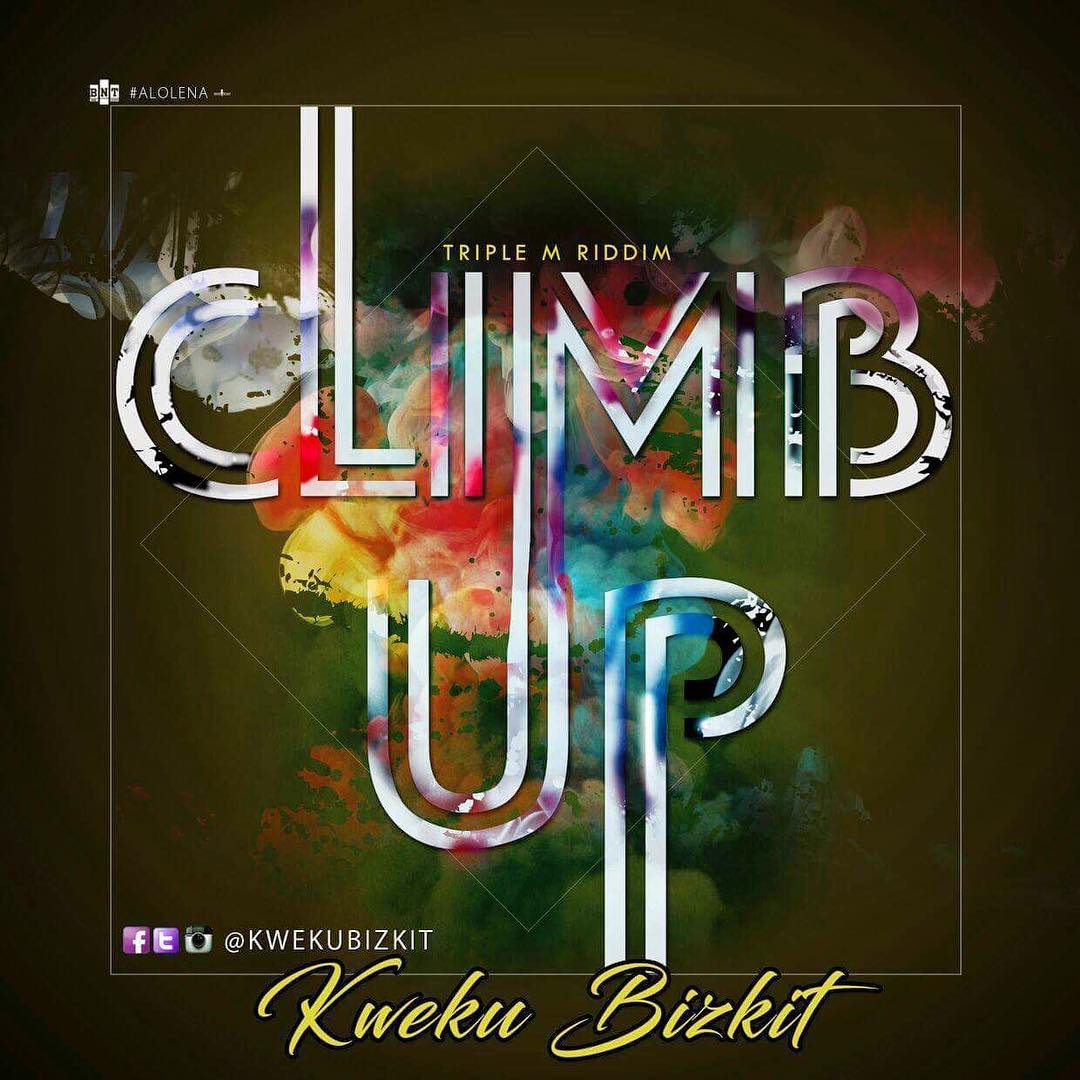 Kweku Bizkit – Climb Up (Triple M Riddim) (Prod by Brainy Beatz)