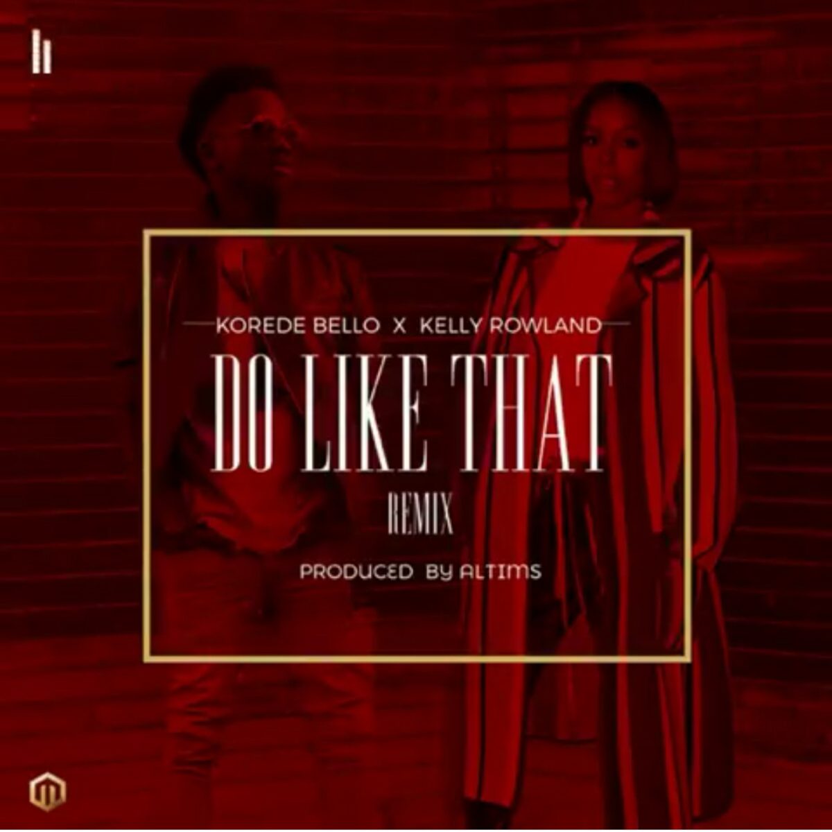 Korede Bello X Kelly Rowland – Do like That (Remix)