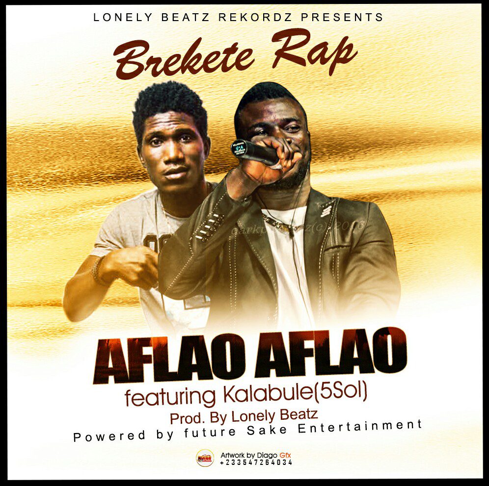 Brekete Rap ft Kalabule – Aflao  Aflao (Prod by Lonely Beatz)