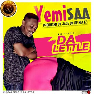 Da Lettle – Yemi Saa (Prod by Jake On Da Beats)