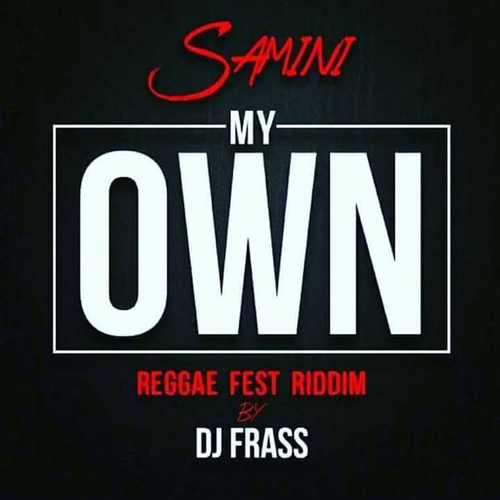 Samini – My Own (Reggae Fest Riddim) (Prod. by DJ Frass)