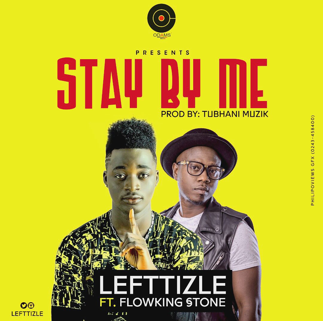 Lefttizle drops “Stay By Me” featuring Flowking Stone
