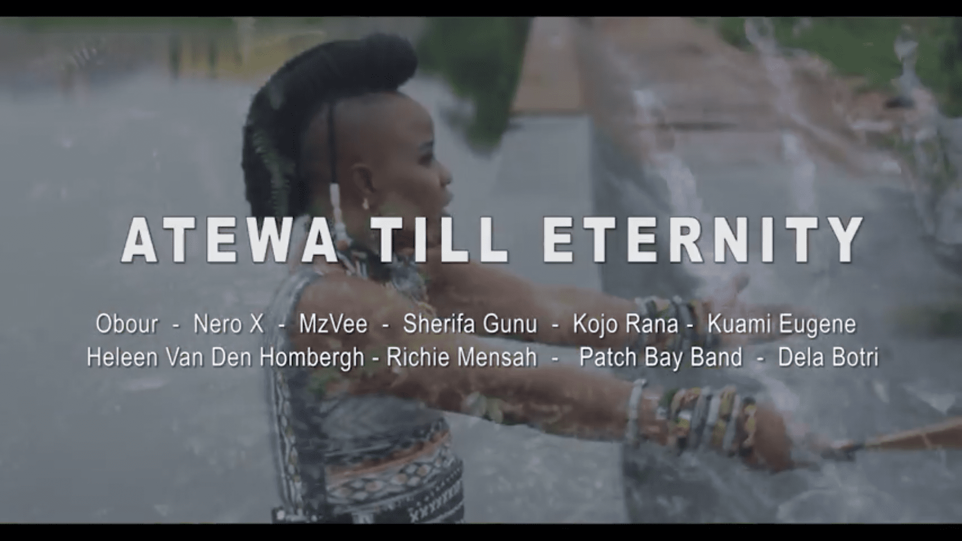 Video: Obour ft Nero X,MzVee,Sherifa Gunu,Kojo Rana,Kuami Eugene,Heleen –  Atewa Till Eternity