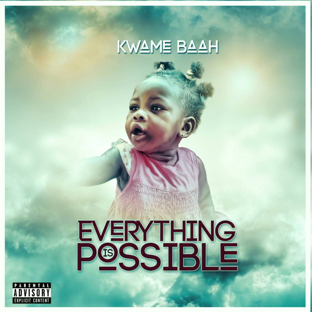Kwame Baah Releases “Everything Is Possible” Ep On Saturday