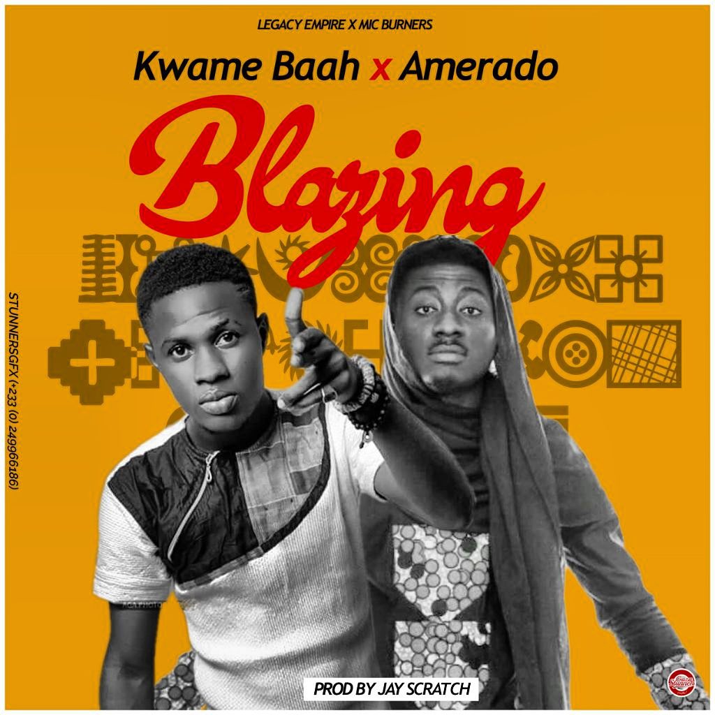 Kwame Baah x Amerado – Blazing (Prod. by Jayscratch)