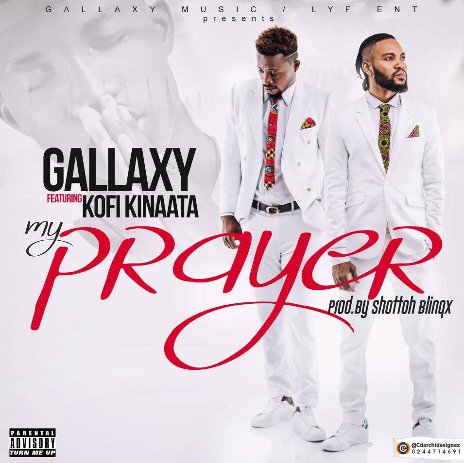 Gallaxy ft Kofi Kinaata – My prayer (Prod by Shottoh Blinqx)