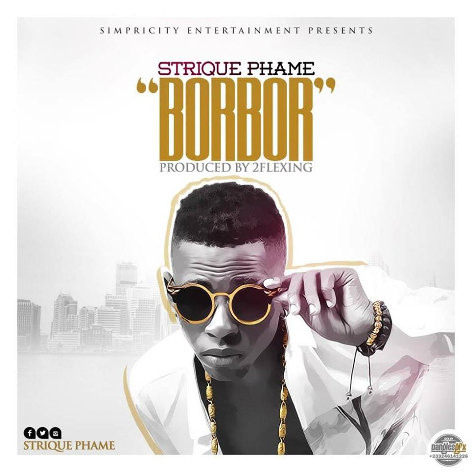 Strique Phame – Borbor (Produced by 2Flexing)