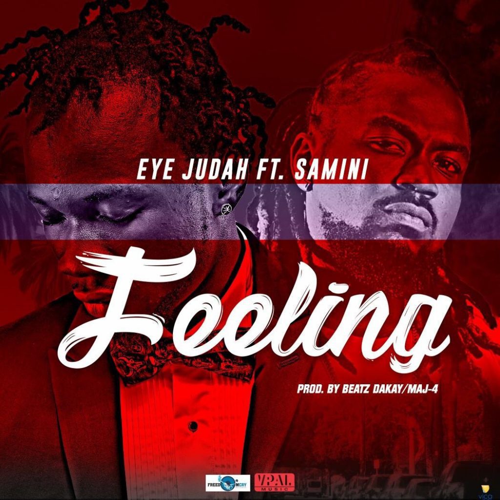 Eye Judah ft Samini – Feeling Prod. By Beatz Dakay x Maj 4