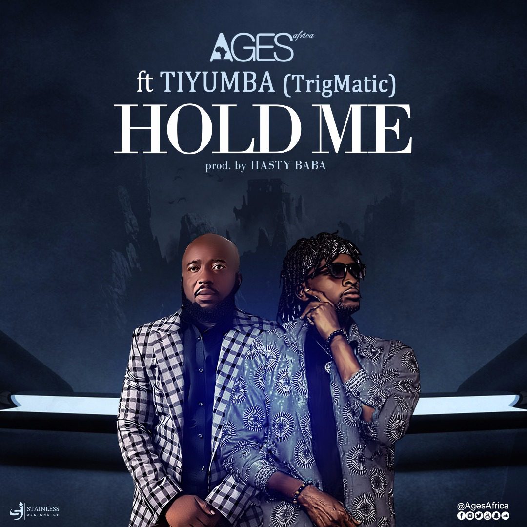 Ages Africa ft Tiyumba – Hold me (Prod by Hasty Baba)