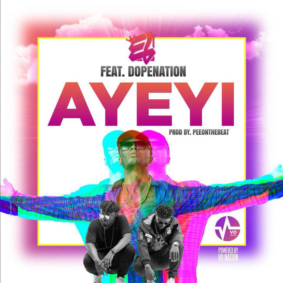 EL feat DopeNation – Ayeyi (Prod by VO Nation)