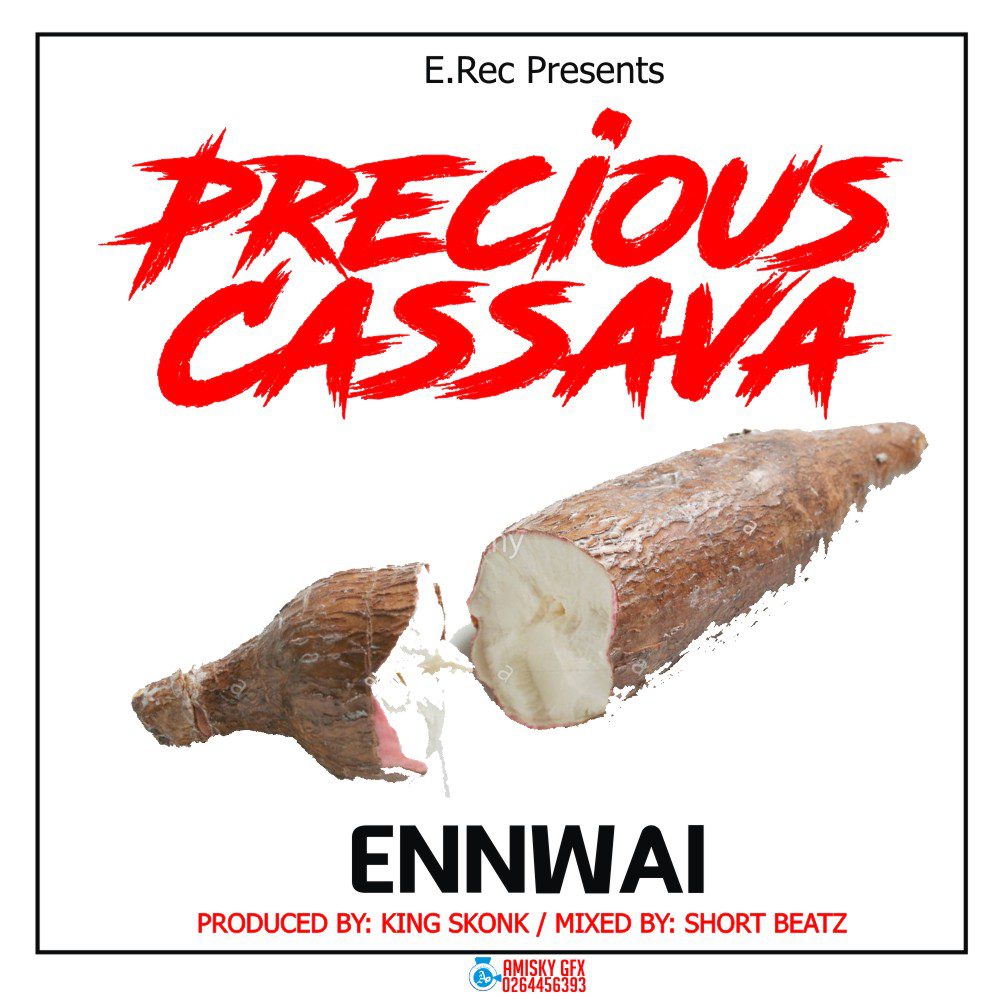 Ennwai – Precious Cassava(Prod by King Skonk & Mixed by Short)
