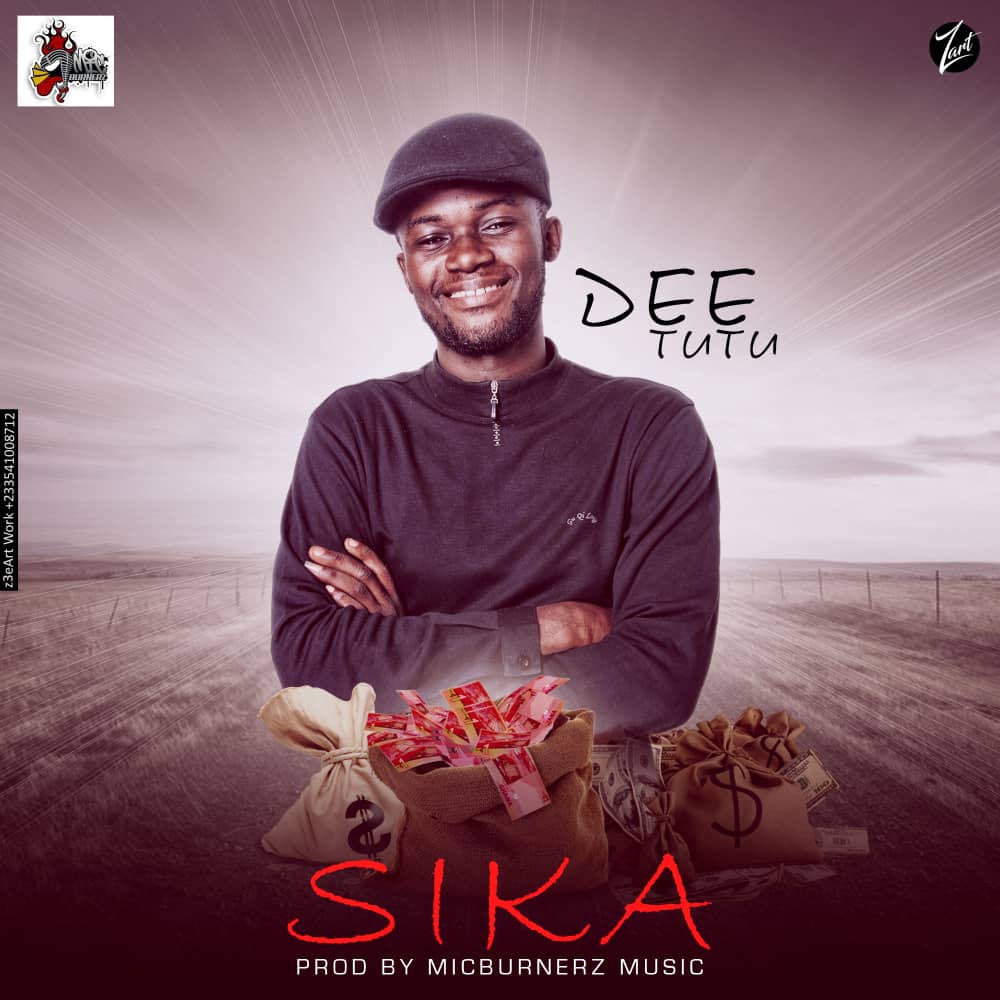 Dee Tutu – Sika(Prod.by MicBurnerz Music)