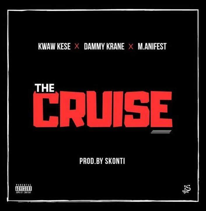 Kwaw Kese ft. Dammy Krane, M.anifest – The Cruise (Prod. By Skonti)