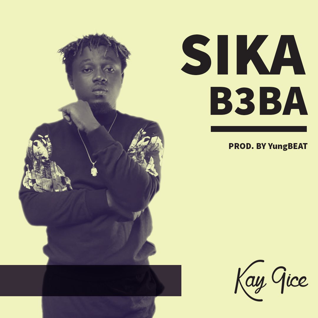 Kay 9ice – Sika B3baa (Prod. By YungBeat)
